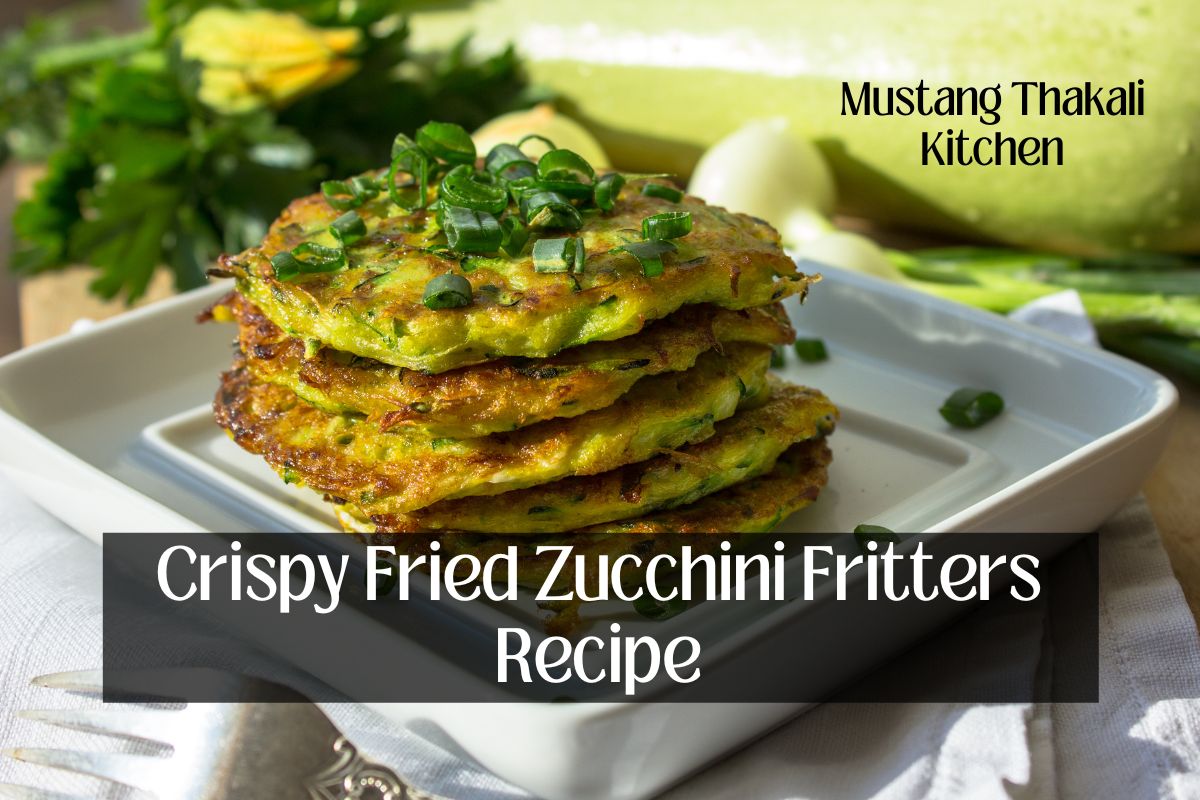 Crispy Fried Zucchini Fritters Recipe - Mustang Thakali